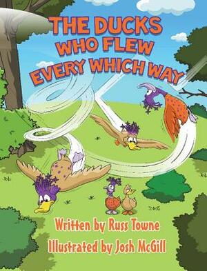 Ducks That Flew Every Which Way by Russ Towne
