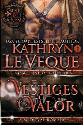 Vestiges of Valor by Kathryn Le Veque