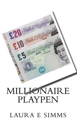 Millionaire Playpen by Laura E. Simms