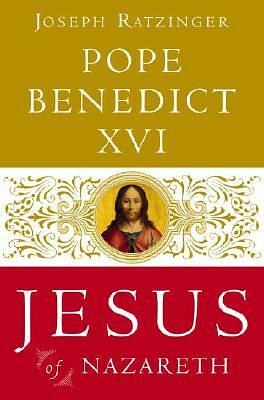 Jesus of Nazareth: From the Baptism in the Jordan to the Transfiguration by Pope Benedict XVI, Joseph Ratzinger