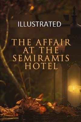 The Affair at the Semiramis Hotel Illustrated by A.E.W. Mason