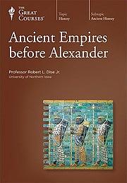 Ancient Empires before Alexander by Robert L. Dise Jr.