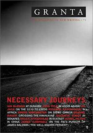 Granta 73: Necessary Journeys by Ian Jack