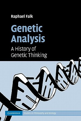 Genetic Analysis: A History of Genetic Thinking by Raphael Falk