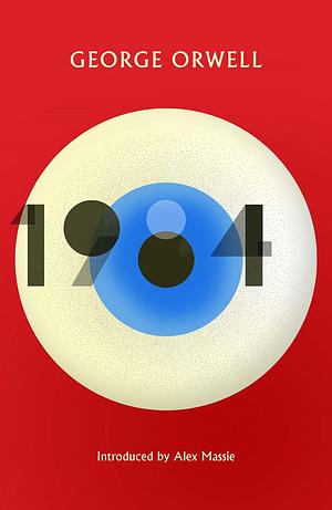 1984 Nineteen Eighty-Four: New Edition of the Twentieth Century's Dystopian Masterpiece by George Orwell