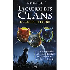 La Guerre des Clans: Le guide illustré by Erin Hunter