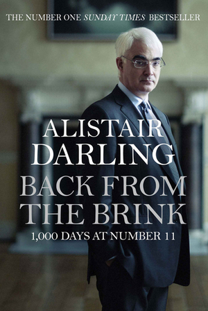 Back from the Brink: 1000 Days at Number 11 by Alistair Darling
