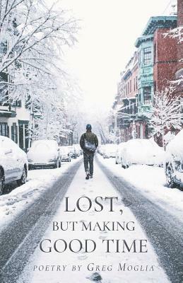 Lost But Making Good Time by Greg Moglia