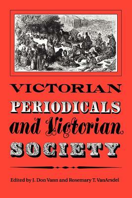 Victorian Periodicals and Victorian Society by 