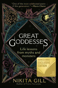 Great Goddesses: Life Lessons from Myths and Monsters by Nikita Gill