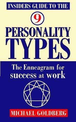 Insider's Guide to the Nine Personality Types: How to Use the Enneagram for Success at Work by Michael J. Goldberg