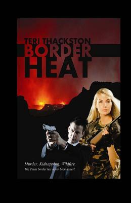 Border Heat by Teri Thackston