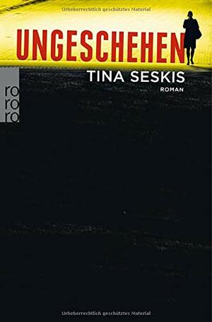Ungeschehen by Tina Seskis