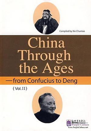 China Through the Ages: From Confucius to Deng (Vol. II) by Xie Chuntao