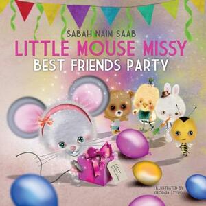 Little Mouse Missy: Best Friends Party by Sabah Naim Saab