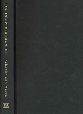 Passing Performances: Queer Readings of Leading Players in American Theater History by Kimberley Bell Marra, Robert A. Schanke