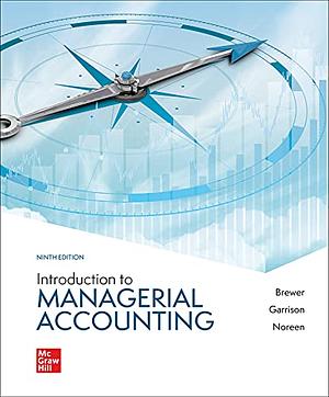 Introduction to Managerial Accounting by Eric Noreen, Ray Garrison, Peter Brewer