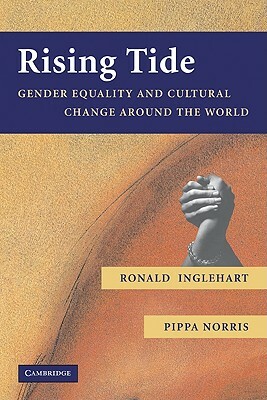 Rising Tide: Gender Equality and Cultural Change Around the World by Ronald Inglehart, Inglehart Ronald, Pippa Norris