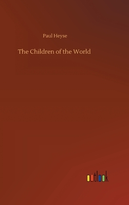 The Children of the World by Paul Heyse
