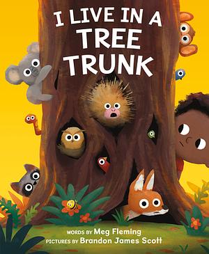 I Live in a Tree Trunk by Meg Fleming