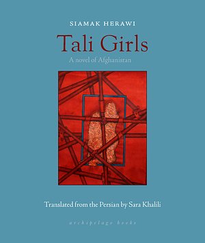 Tali Girls: A Novel of Afghanistan by Siamak Herawi