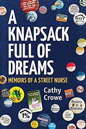 A Knapsack Full of Dreams: Memoirs of a Street Nurse by Cathy Crowe