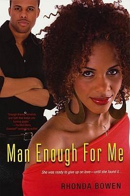 Man Enough for Me by Rhonda Bowen, Rhonda Bowen