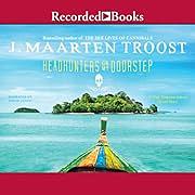 Headhunters on My Doorstep: A True Treasure Island Ghost Story by J. Maarten Troost