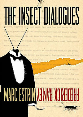 The Insect Dialogues by Frederick Ramey, Marc Estrin