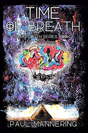 Time of Breath (The Drakeforth Series) by Paul Mannering