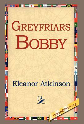 Greyfriars Bobby by Eleanor Atkinson