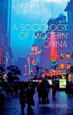 A Sociology of Modern China by Jean-Louis Rocca