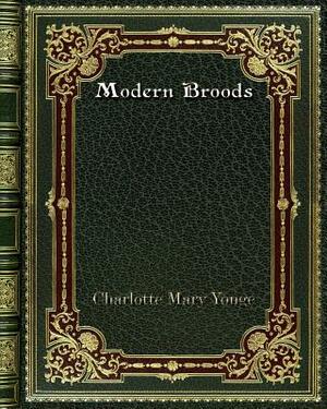 Modern Broods by Charlotte Mary Yonge