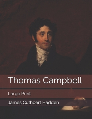 Thomas Campbell: Large Print by James Cuthbert Hadden