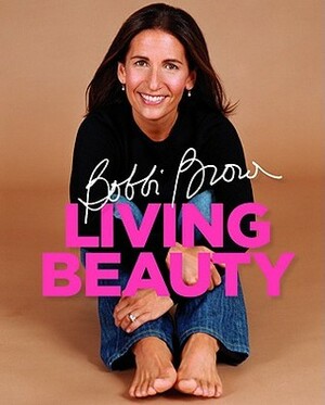 Bobbi Brown Living Beauty by Henry Leutwyler, Marie Clare Katigbak-sillick, Bobbi Brown