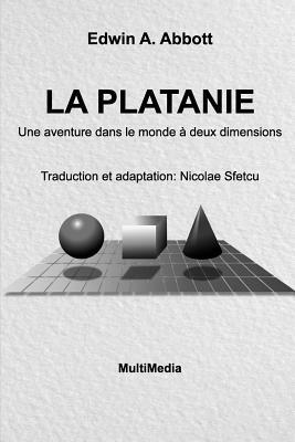 La Platanie: Une aventure dans le monde à deux dimensions by Edwin A. Abbott