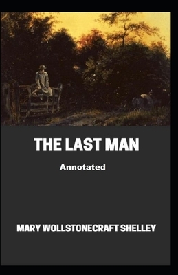 The Last Man Annotated by Mary Shelley