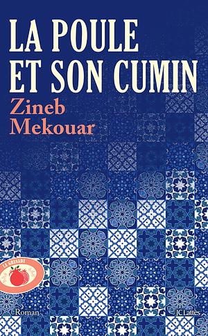 La Poule et son cumin by Zineb Mekouar