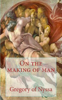 On the Making of Man by Saint Gregory of Nyssa