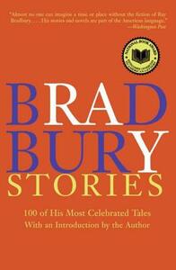 Bradbury Stories: 100 of His Most Celebrated Tales by Ray Bradbury