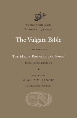 The Vulgate Bible, Volume IV: The Major Prophetical Books: Douay-Rheims Translation by 