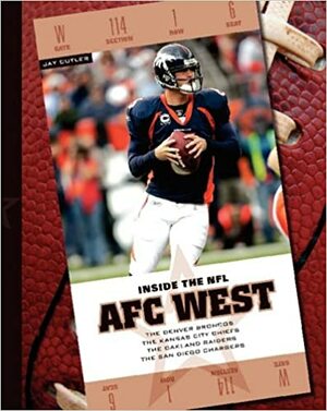 AFC West: The Denver Broncos/The Kansas City Chiefs/The Oakland Raiders/The San Diego Chargers by K.C. Kelley