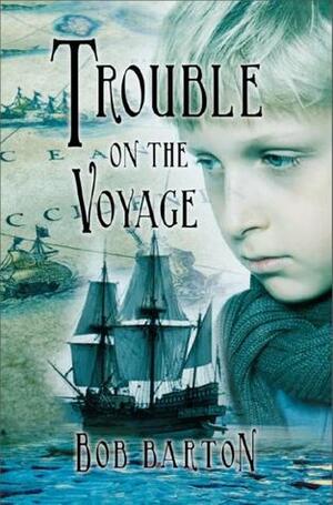 Trouble on the Voyage by Bob Barton