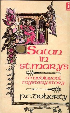 Satan in St. Mary's: a mediaeval mystery story by Paul Doherty, Paul Doherty