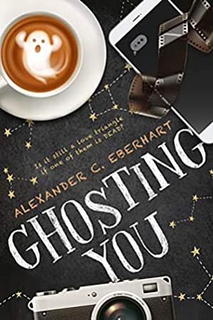 Ghosting You by Alexander C. Eberhart