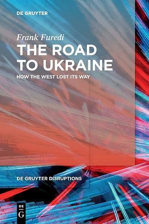 The Road to Ukraine  by Frank Furedi