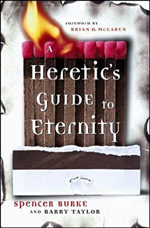 A Heretic's Guide to Eternity by Brian D. McLaren, Spencer Burke, Barry Taylor