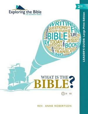 What Is the Bible? - Leader's Guide by Anne Robertson