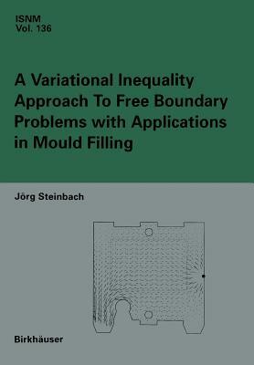 A Variational Inequality Approach to Free Boundary Problems with Applications in Mould Filling by Jörg Steinbach