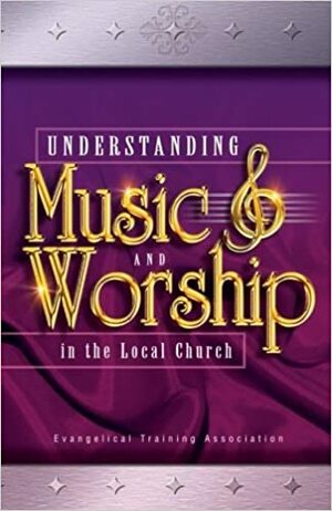 Understanding Music and Worship in the Local Church by Vernon M. Whaley, Vernon Whaley